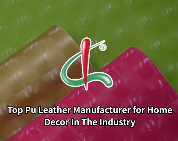 Top Pu Leather Manufacturer for Home Decor In The Industry