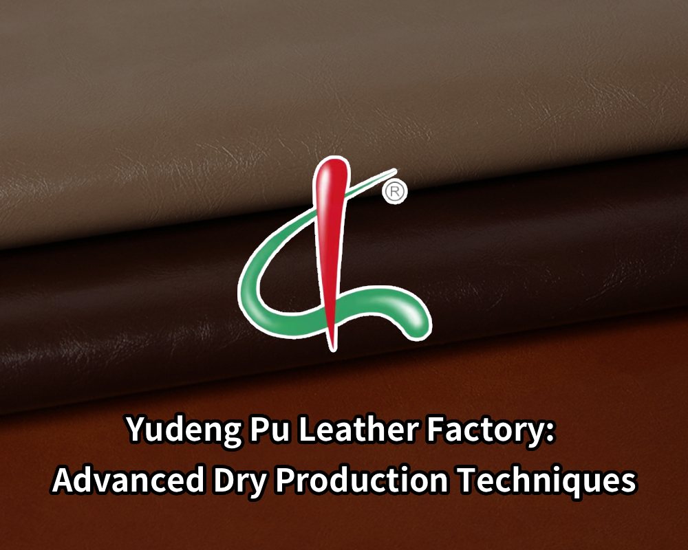 Yudeng Pu Leather Factory_ Advanced Dry Production Techniques