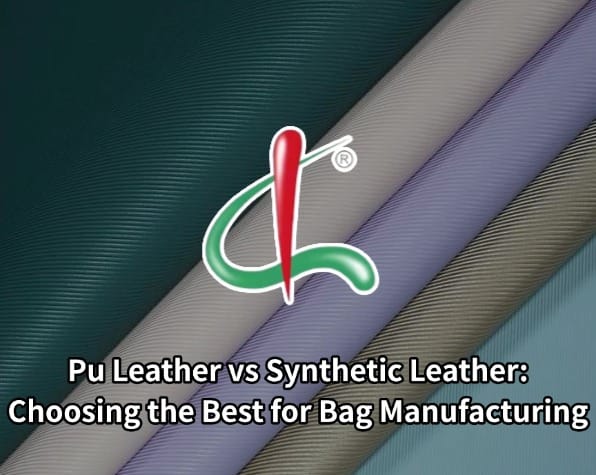 Pu Leather vs Synthetic Leather: Choosing the Best for Bag Manufacturing